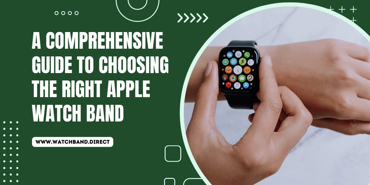 A Comprehensive Guide to Choosing the Right Apple Watch Band - watchband.direct