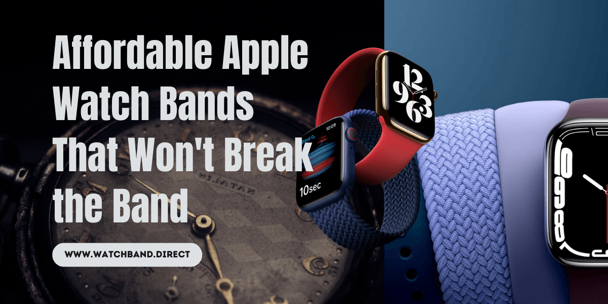 Affordable Apple Watch Bands That Won't Break the Bank - Find Them at Watchband.direct - watchband.direct