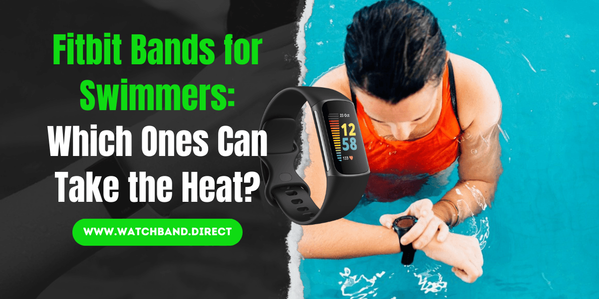Fitbit Bands for Swimmers: Which Ones Can Take the Heat? - watchband.direct