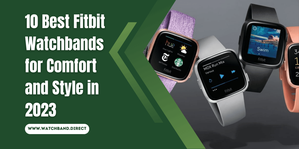 Fitbit Fashion: The Top 10 Stylish and Comfortable Watchbands for 2023 - watchband.direct