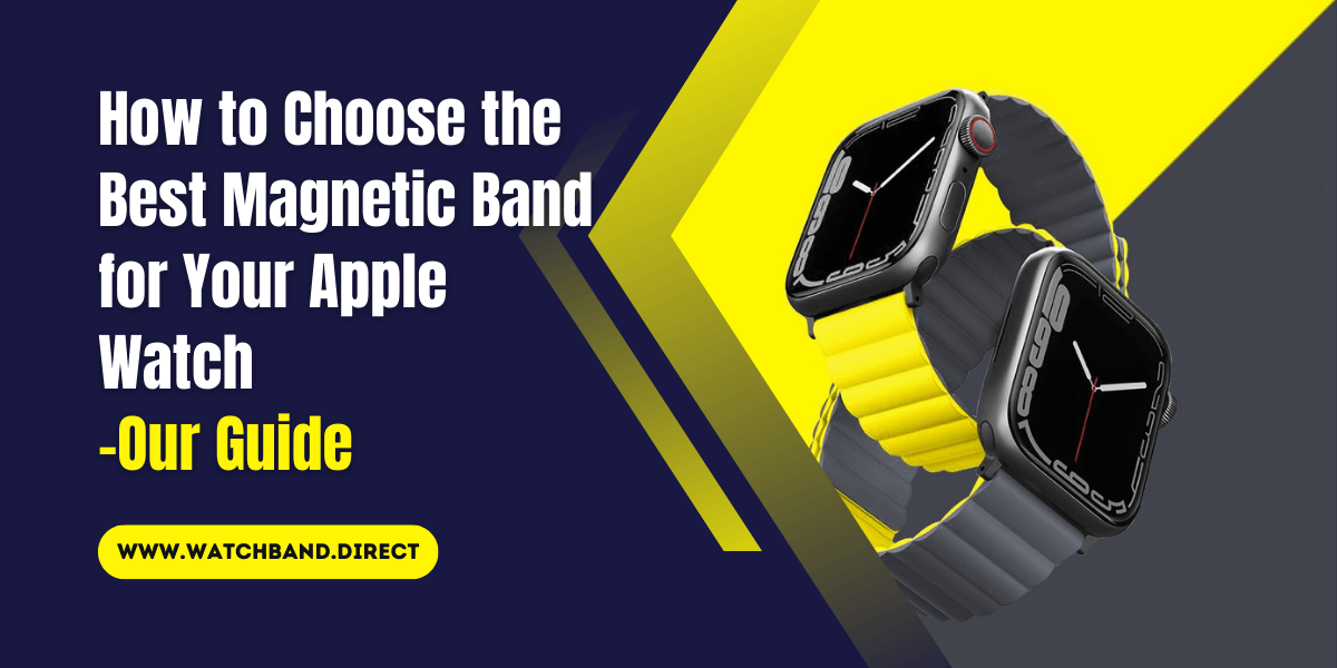 The Ultimate Guide to Choosing the Right Apple Watch Magnetic Band - watchband.direct