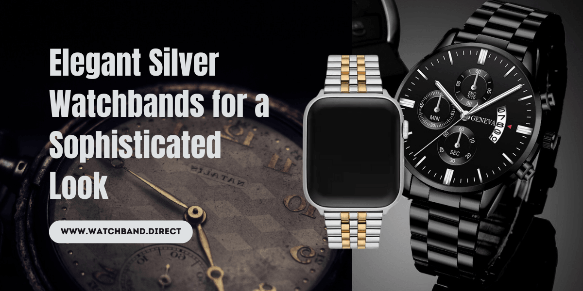 Elegant Silver Watchbands for a Sophisticated Look - watchband.direct