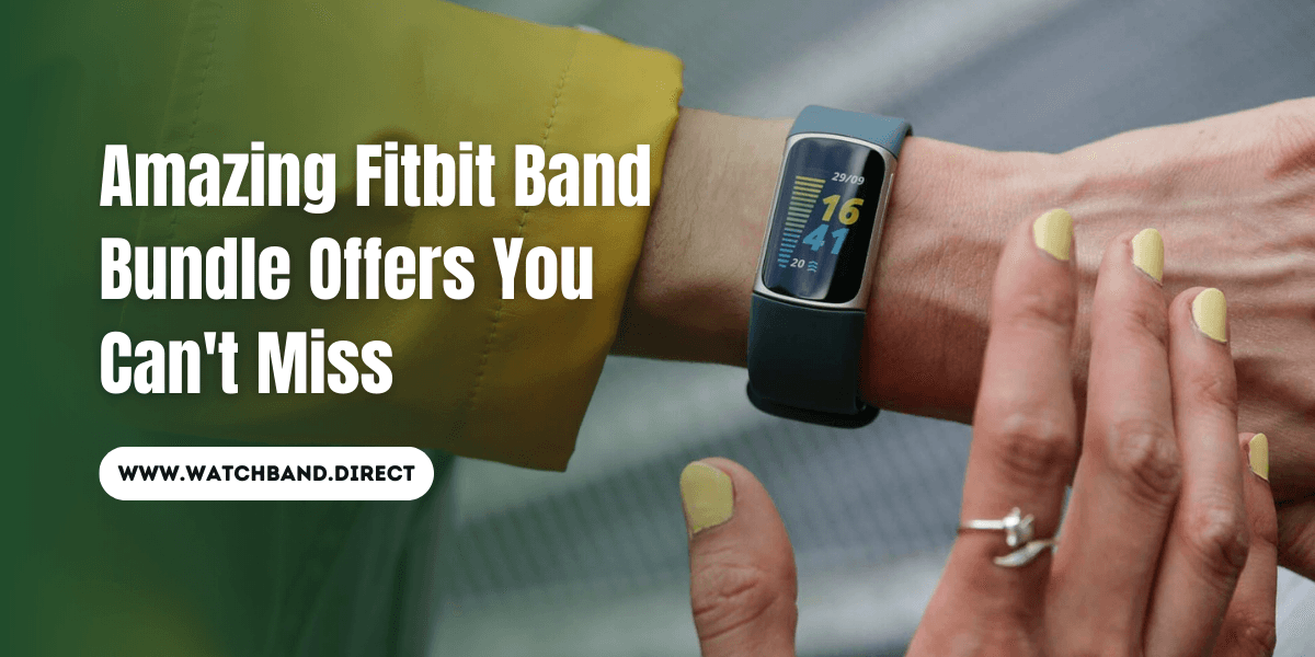 Amazing Fitbit Band Bundle Offers You Can't Miss - watchband.direct