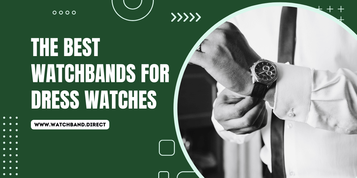The Best Watchbands for Dress Watches - watchband.direct