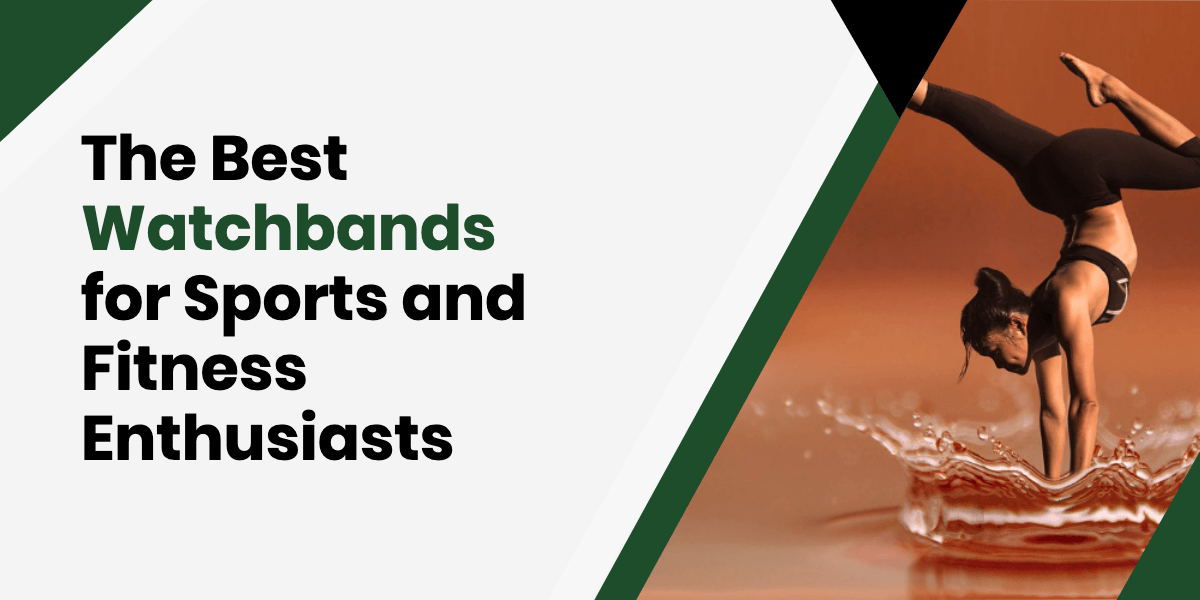 The Best Watchbands for Sports and Fitness Enthusiasts - watchband.direct