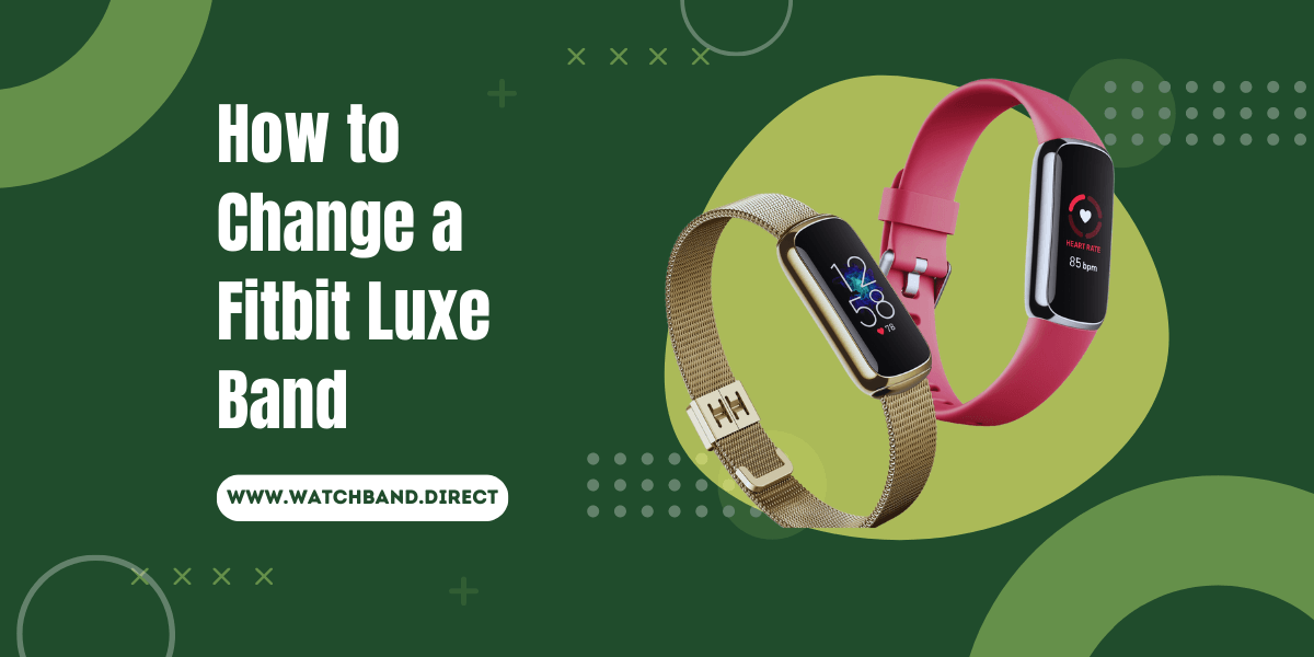 How to Change a Fitbit Luxe Band: A Step-by-Step Guide - watchband.direct