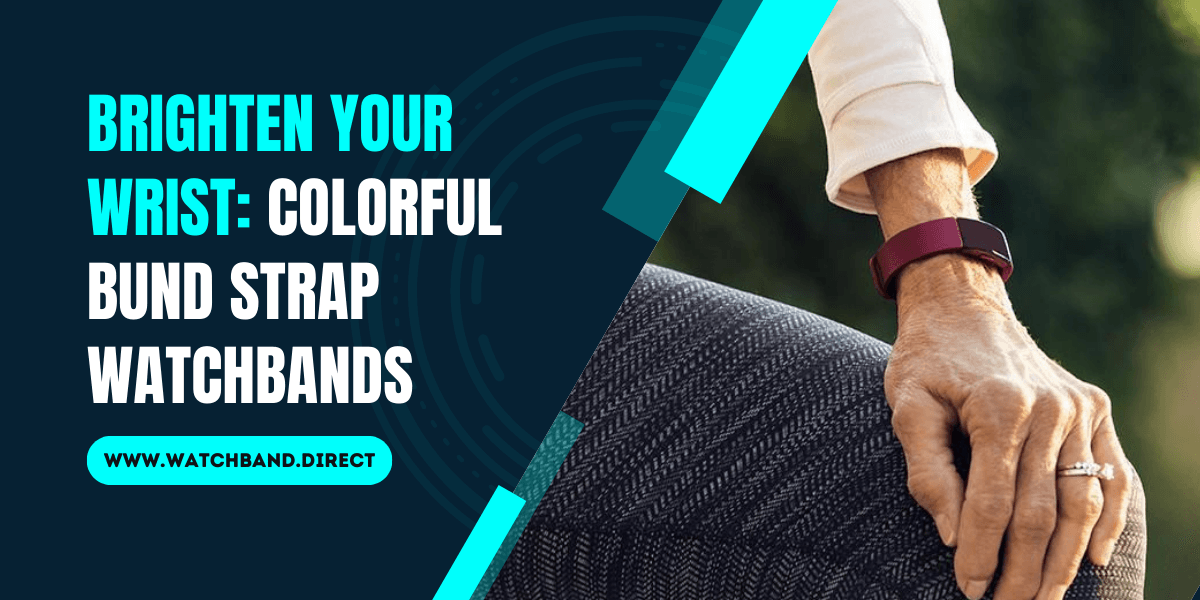 Brighten Your Wrist: Colorful Bund Strap Watchbands - watchband.direct