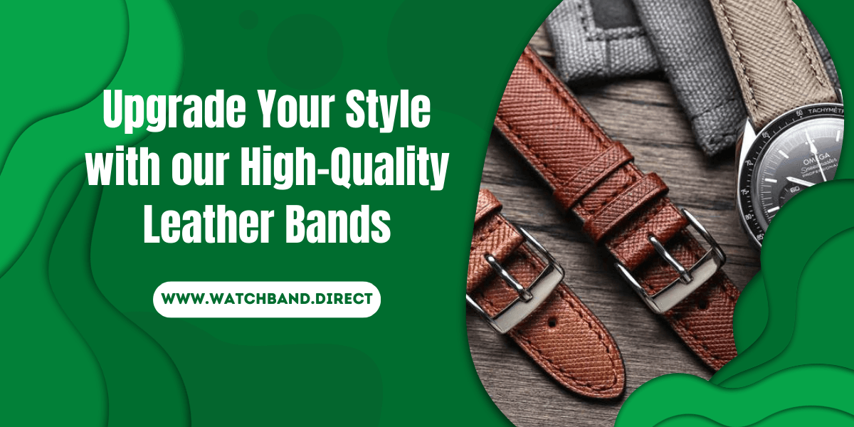 Upgrade Your Style with our High-Quality Leather Bands - watchband.direct