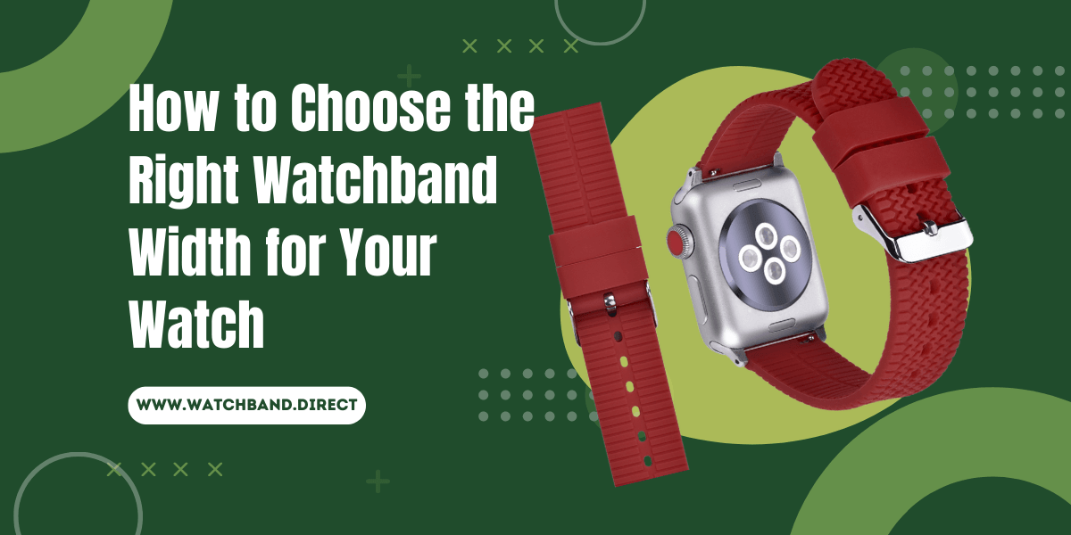 How to Choose the Right Watchband Width for Your Watch: A Comprehensive Guide - watchband.direct