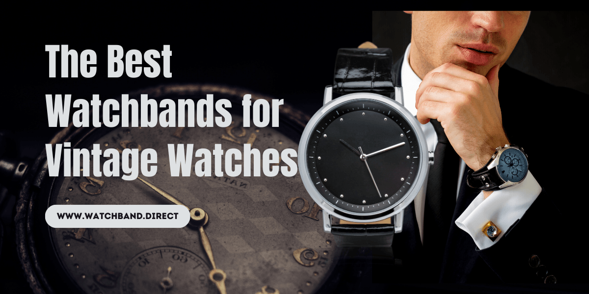 The Best Watchbands for Vintage Watches - watchband.direct