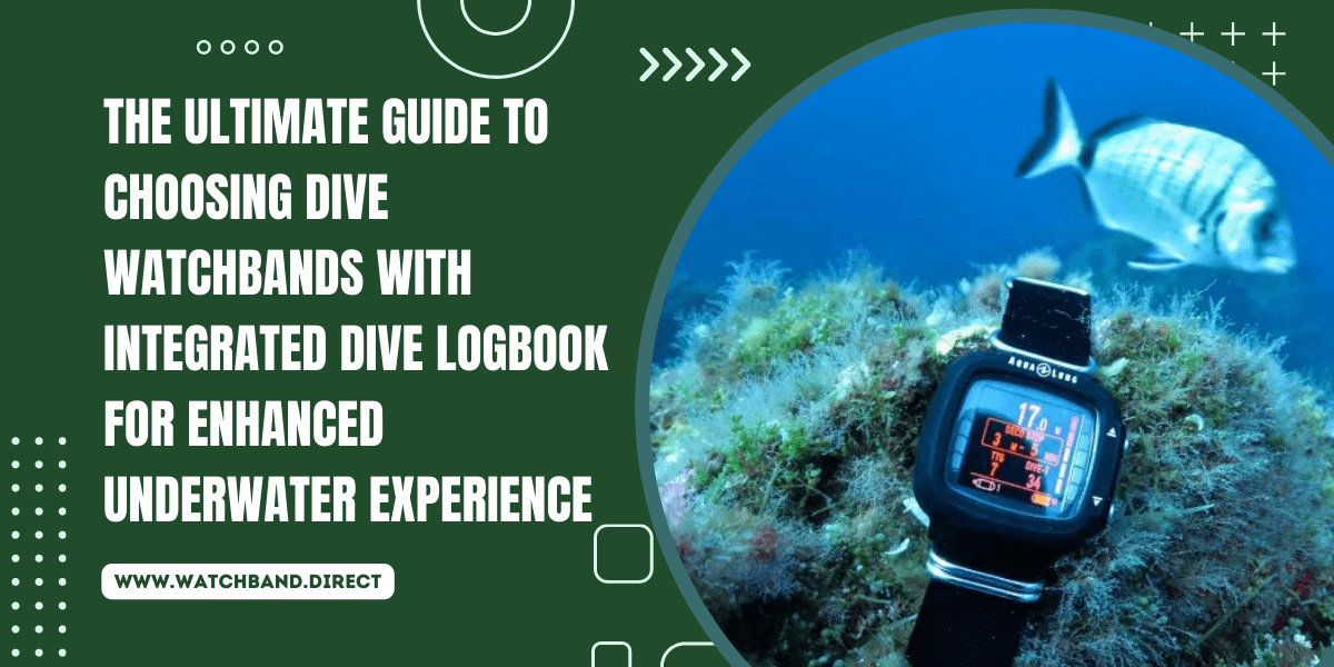 Submerging in Style: The Ultimate Guide to Dive Watchbands with Integrated Dive Logbooks - watchband.direct