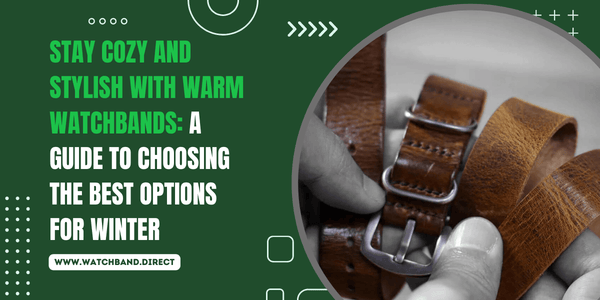 Winter Wristwear: Stay Warm and Stylish with Cozy Watchbands - watchband.direct