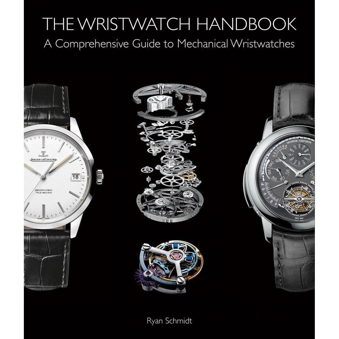 The Wristwatch Handbook: A Comprehensive Guide to Mechanical Wristwatches